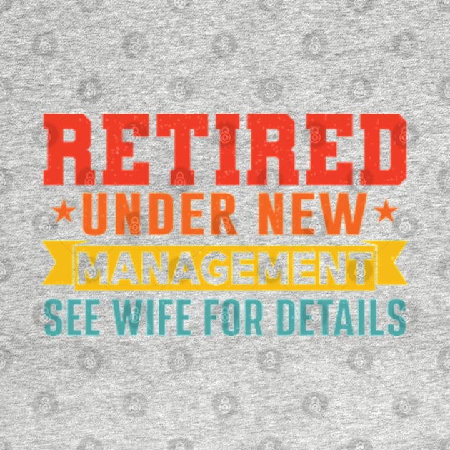 Retired Under New Management See Wife For Details by RiseInspired